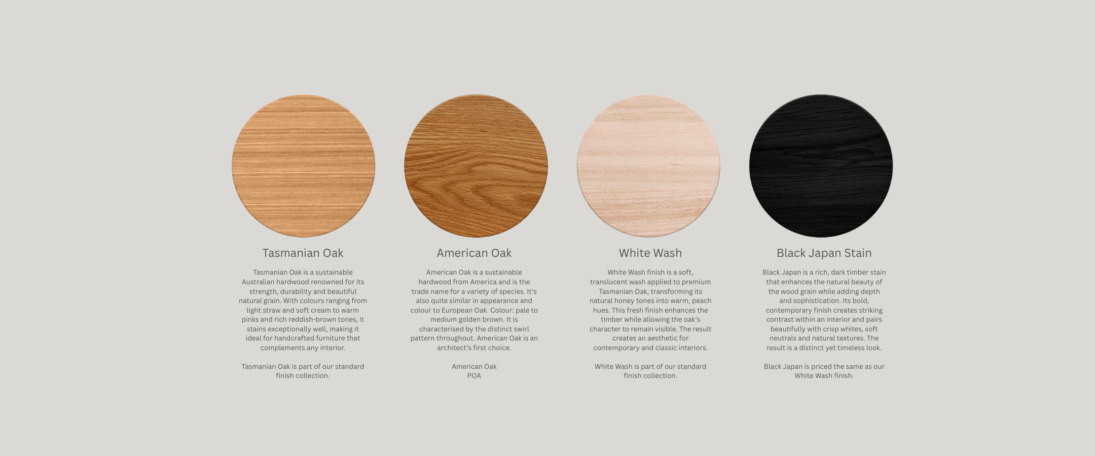 Four circular wood finish swatches on a light gray background, labeled Tasmanian Oak, American Oak, White Wash, and Black Japan Grain, with small descriptive text below each swatch.