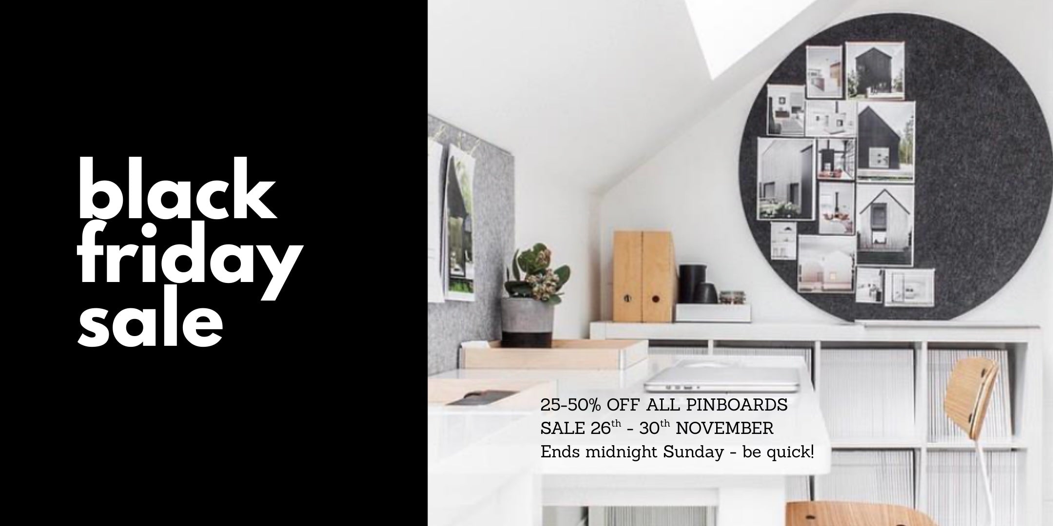Black Friday sale banner with a home office setup and large round felt pinboard in wall. Pin up photos and inspiration. 25-50% off designer pinboards.